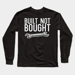 Built not bought Long Sleeve T-Shirt